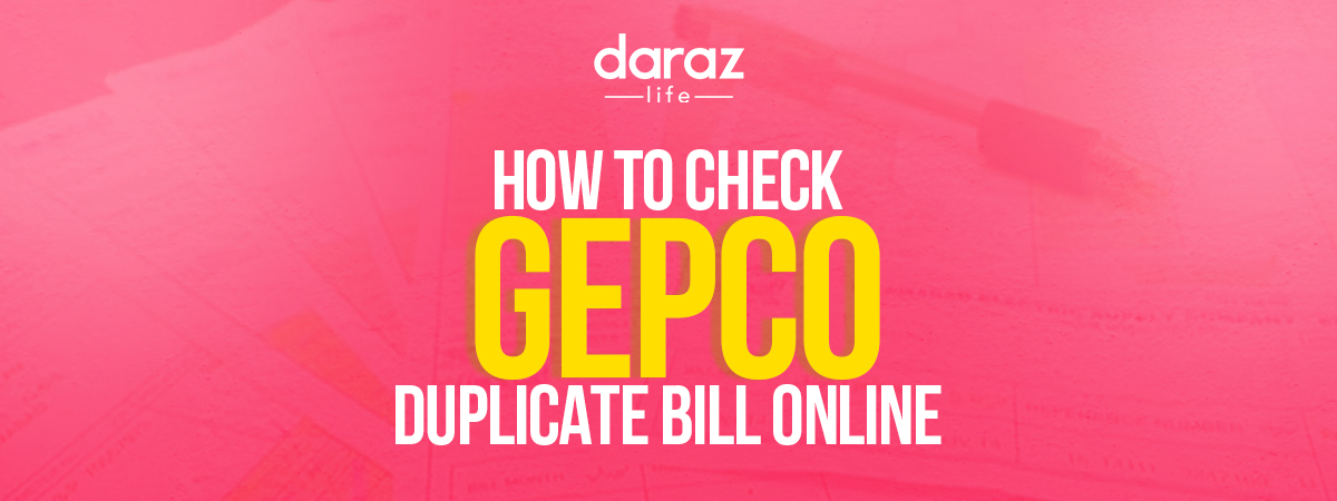 GEPCO Duplicate Bill 2021 – How To Check GEPCO Duplicate Bill Online