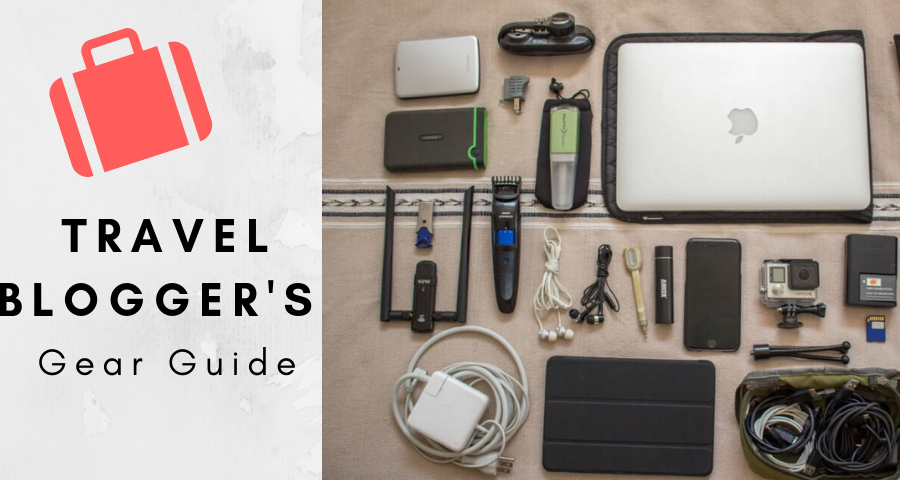  Travel Blogger’s Guide to the Best Gear