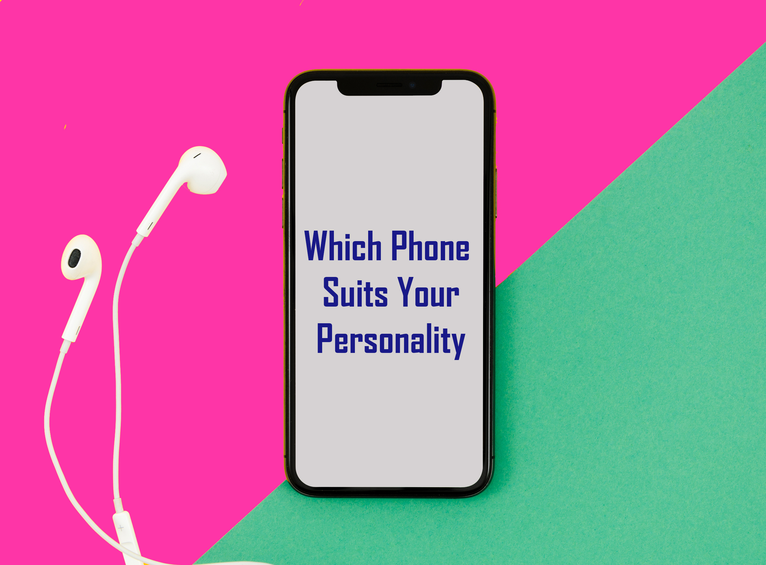  Answer These Questions and We’ll Tell You Which Phone Best Suits Your Personality