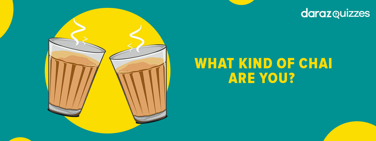  What Kind of Chai Are You?