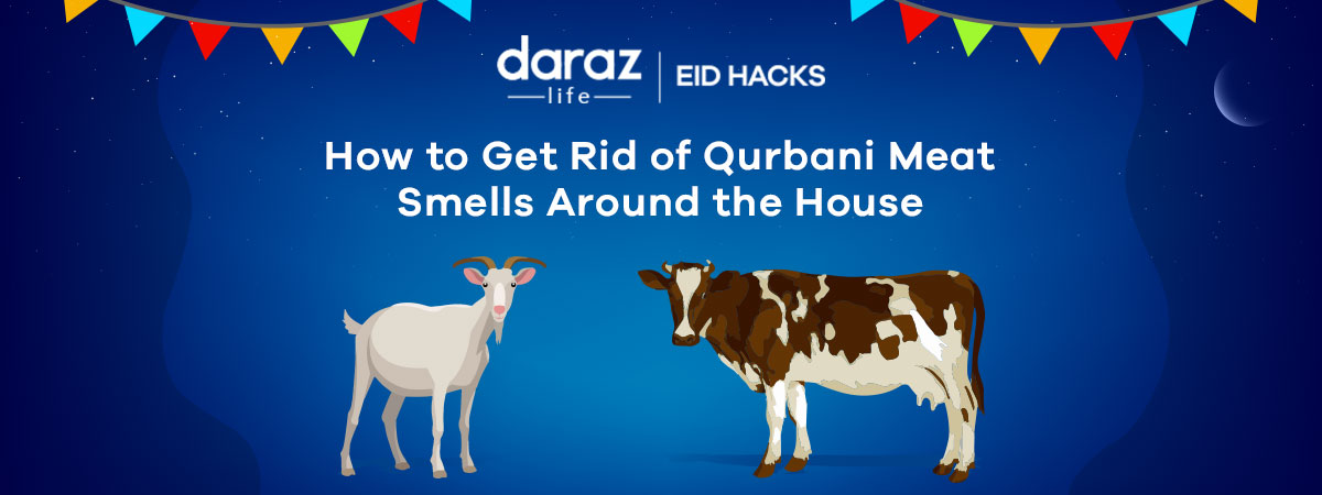  #DarazEidHacks to Stop Your House From Smelling Like Qurbani Meat This Eid
