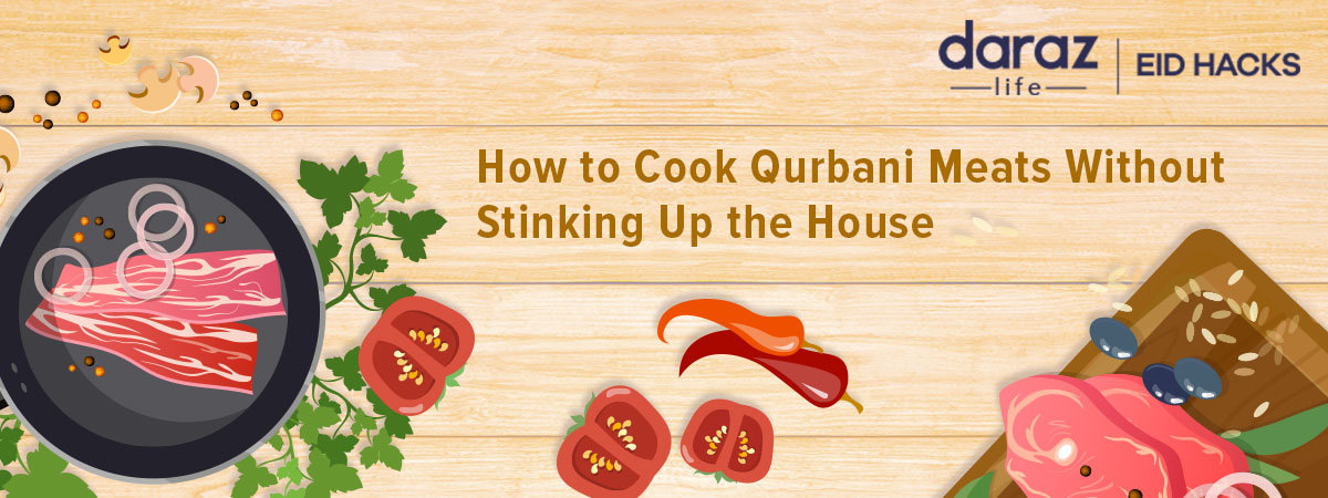  #DarazEidHacks to Help Cook Qurbani Meats Without Stinking Up the House