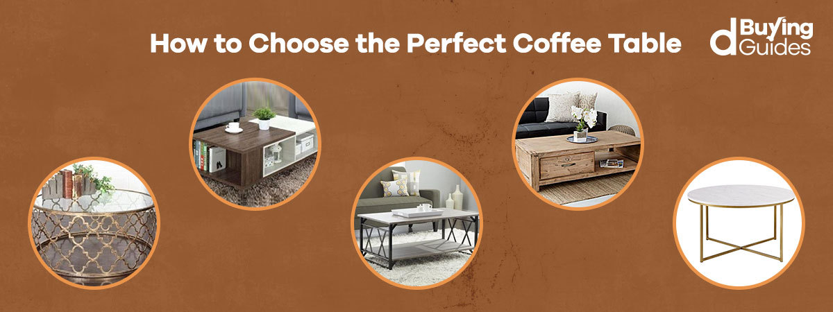  How to Choose the Perfect Coffee Table for Your Lounge