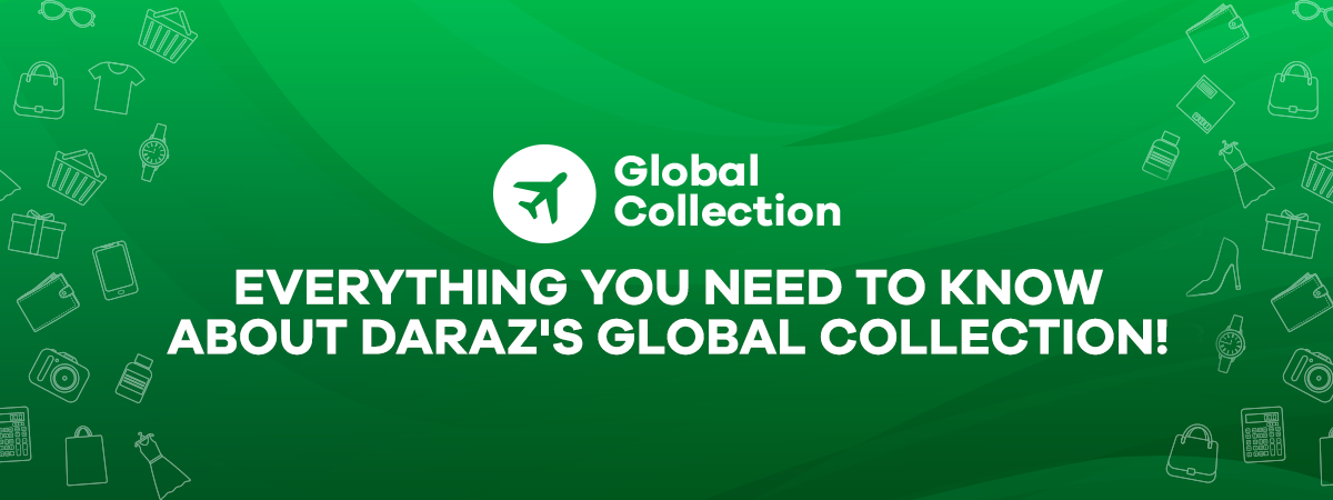  A Guide to Buying Products from Daraz Global Collection