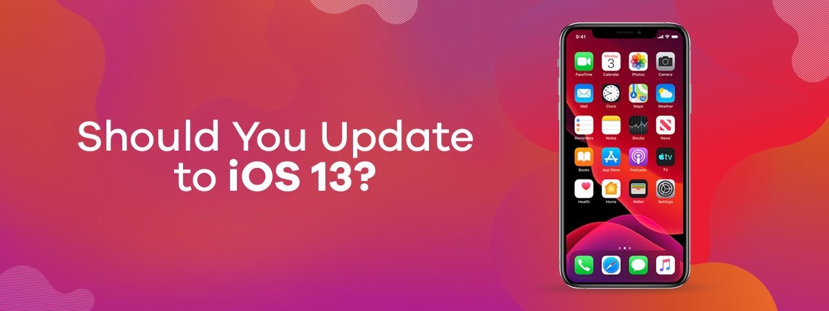  Is it Worth Updating to iOS 13?