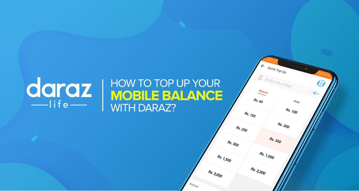 How to Top-up Your Mobile Balance with Daraz – Daraz Blog