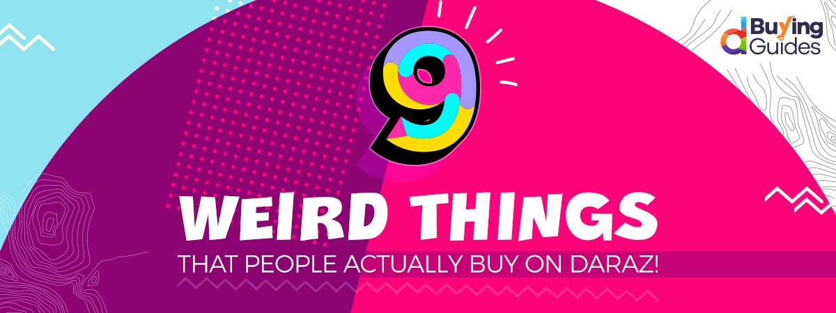  9 Weirdest Things That People Actually Buy From Daraz!