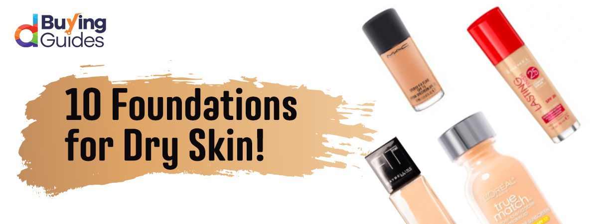  10 Foundations People with Dry Skin NEED in Their Life!