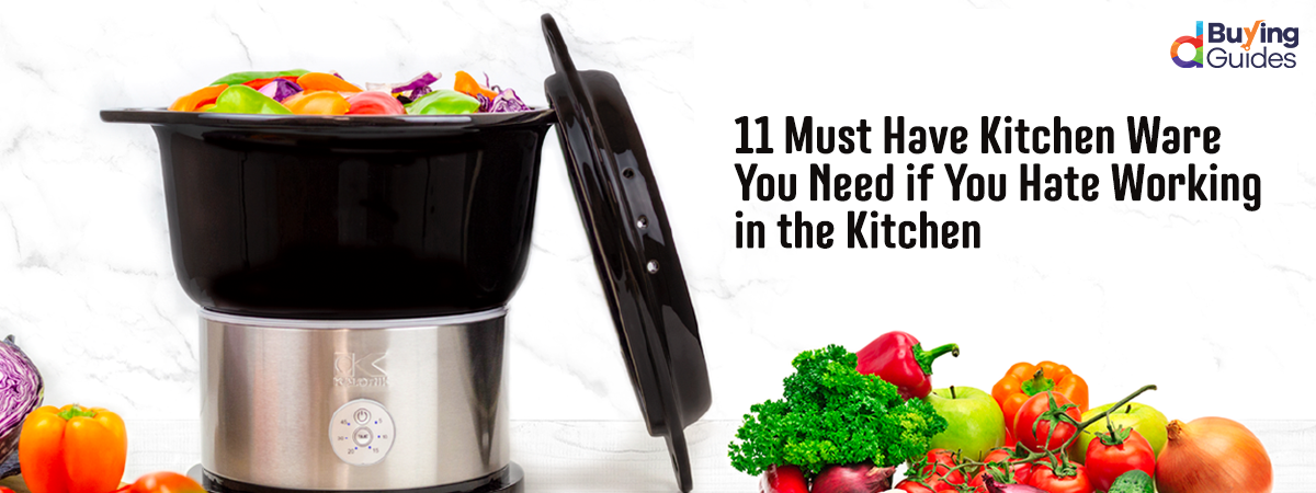 11 Must-Have Kitchen Ware You Need If You Hate Working in the Kitchen