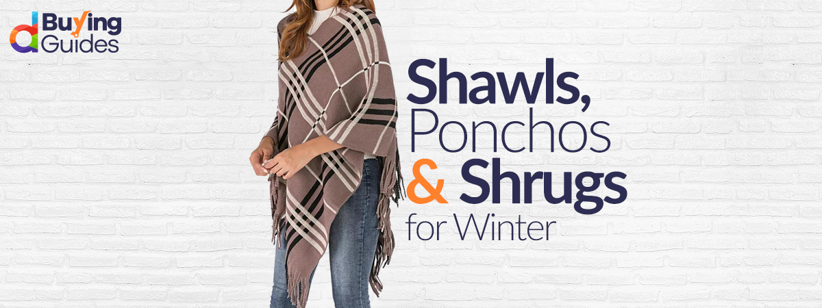  Shawls, Ponchos & Shrugs to Ward Off Your Cold Shivers This Winter