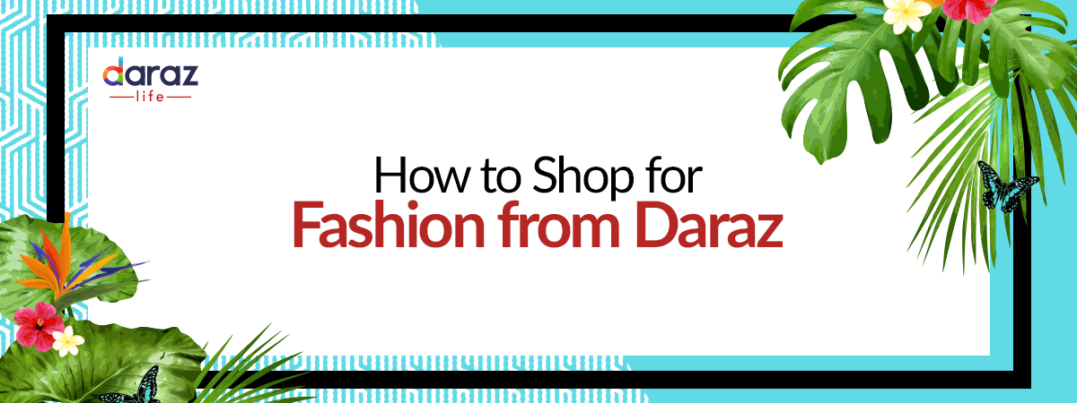  How to Shop for Fashion on Daraz