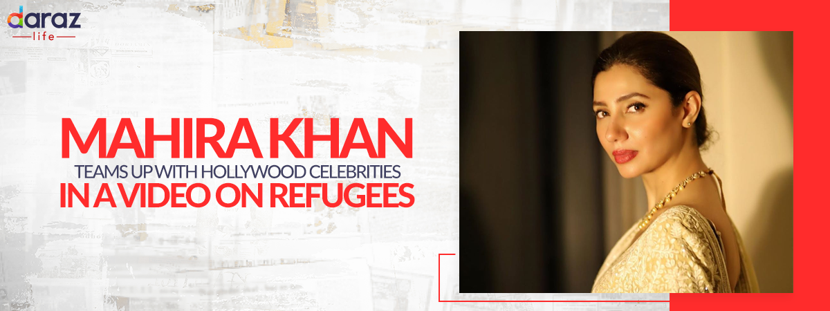  Mahira Khan Teams With Hollywood Celebrities on the Refugee Issue