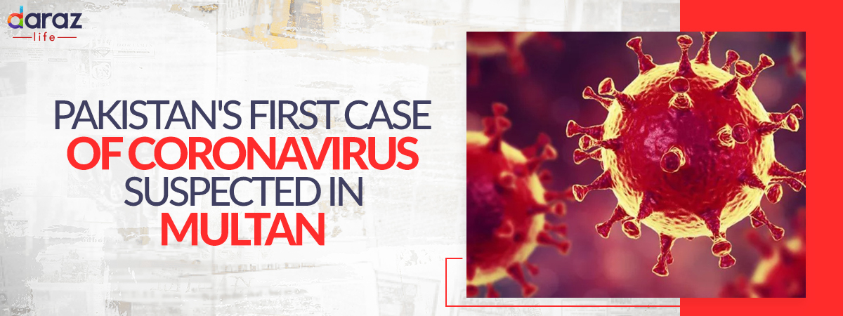  Pakistan’s First Case of Coronavirus Suspected in Multan