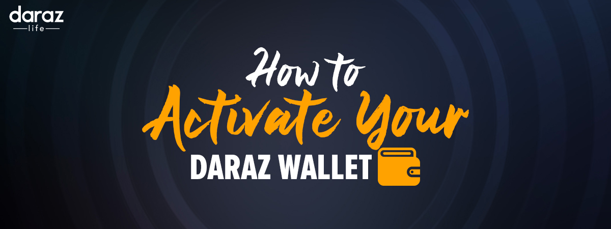  How to Activate Your Daraz Wallet