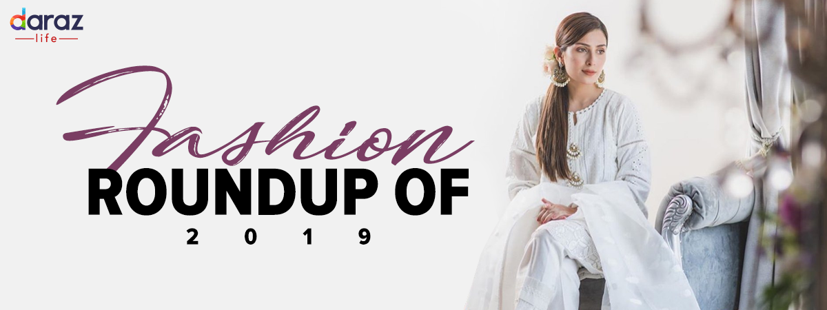  The Complete Pakistani Fashion Roundup of 2019 Every Fashion Fanatic Needs to Know