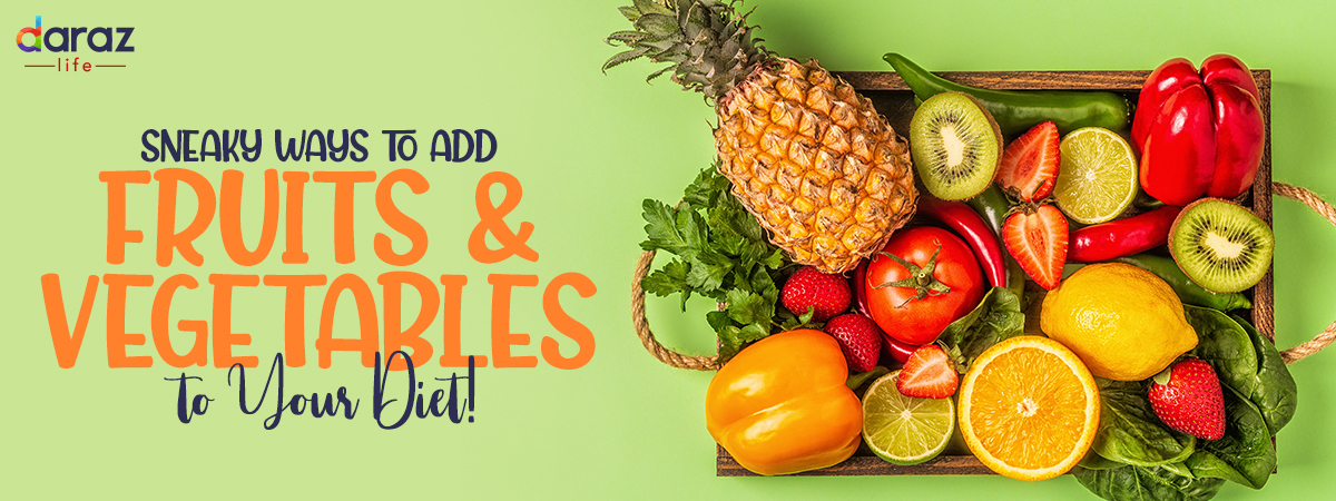  Sneaky Ways to Add Fruits & Vegetables to Your Diet