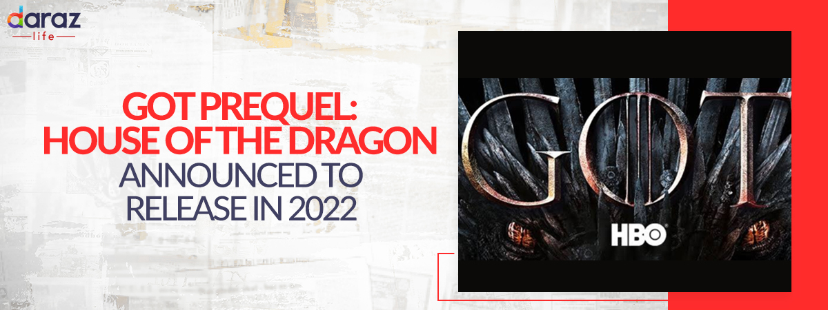  Game of Thrones Prequel: House of the Dragon Is Announced to be Aired in 2022
