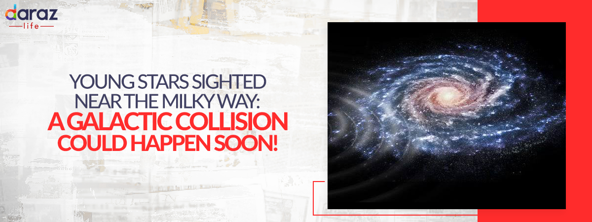  A Galactic Collision is Expected as Clusters of New Young Stars Is Sighted at the Edge of the Milky Way