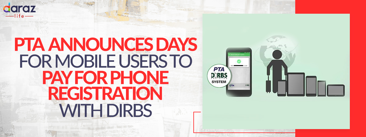  PTA Announces Days For Mobile Users to Pay for Phone Registration With DIRBS