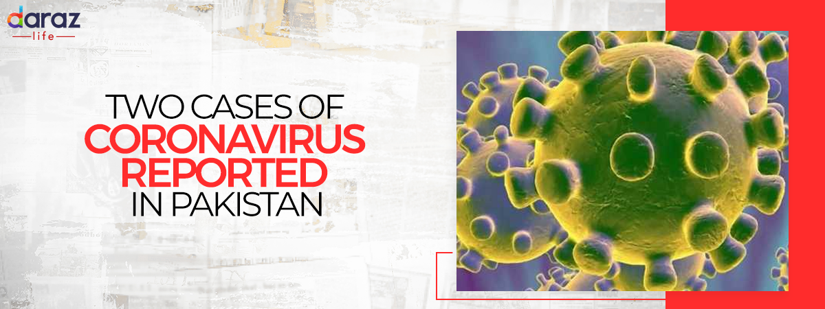  Two Cases of Coronavirus Reported in Pakistan
