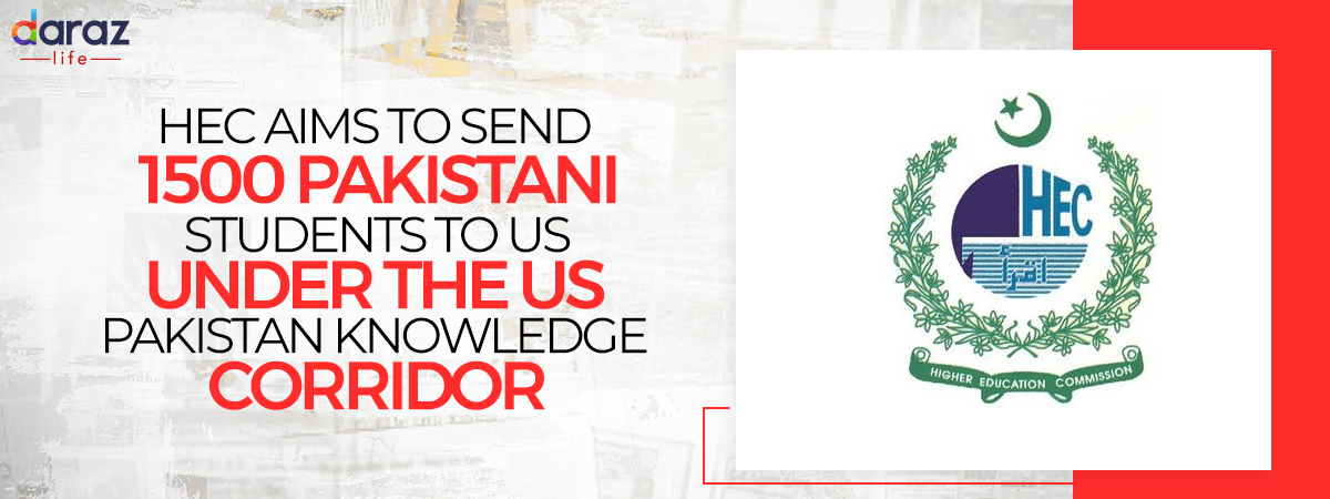  HEC aims to Send 1500 Pakistani Students to US Under The US-Pakistan Knowledge Corridor