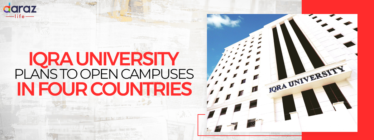  Iqra University Plans to Open Campuses in Four Countries