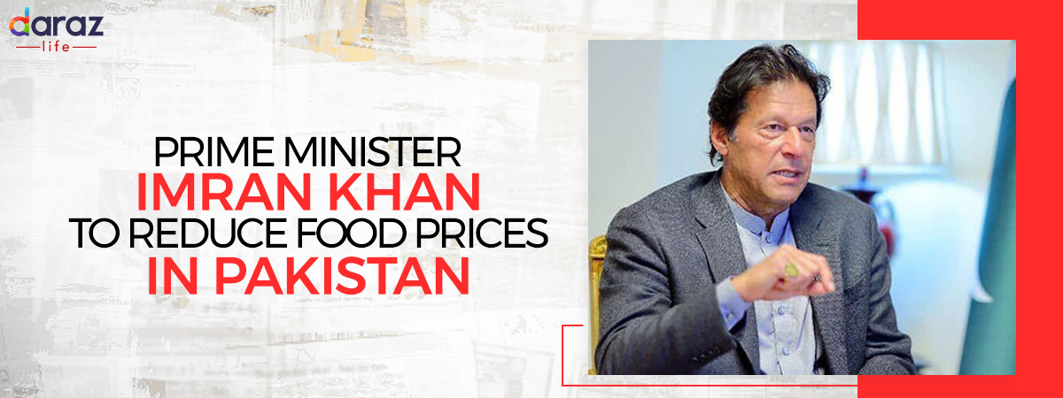  Prime Minister Imran Khan to Reduce Food Prices in Pakistan