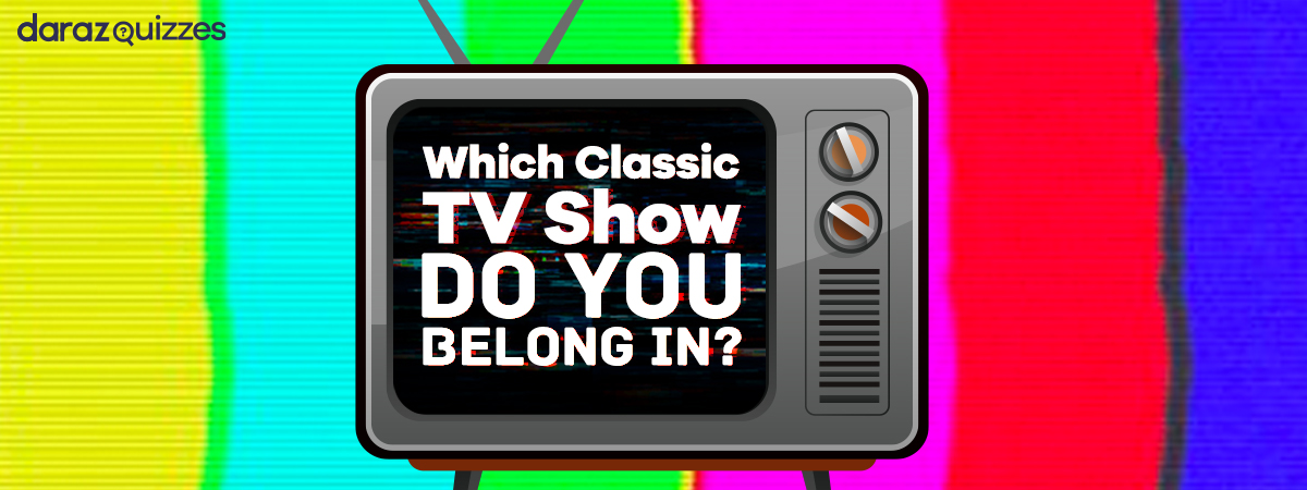  Which TV Show Do You Belong In?
