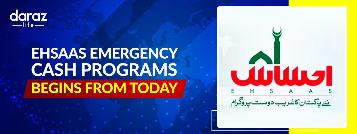  Pakistan’s COVID-19 Relief Program “Ehsaas Emergency Cash” Begins From Today
