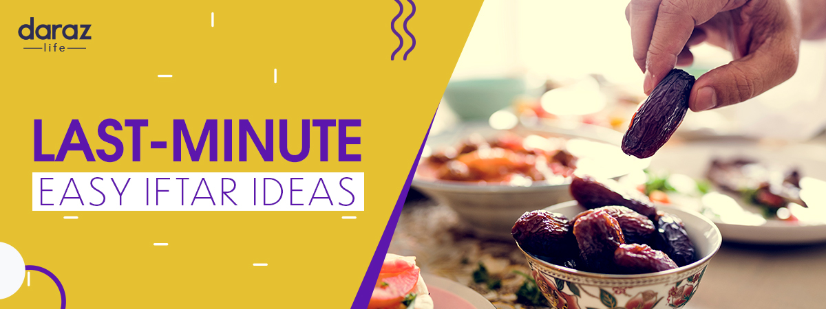  Running Late for Iftar? Check Out These Quick & Easy Last-Minute Iftar Ideas for Ramadan