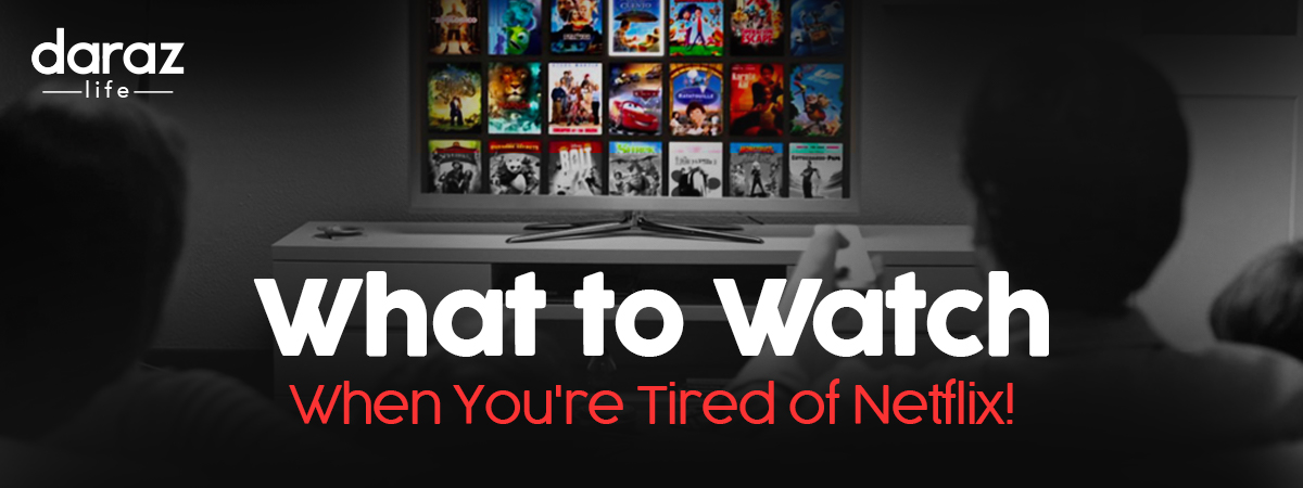  Here’s What to Watch When You’re Tired of Netflix!