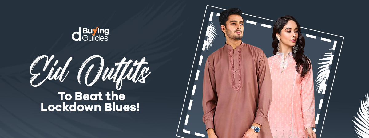  Eid Outfit Ideas to Beat the Quarantine Blues!