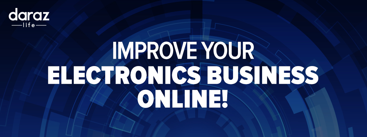  8 Tips To Get More Sales On Your Electronics Business Online!