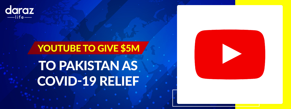  YouTube to Give $5 Million to Pakistan as COVID-19 Relief
