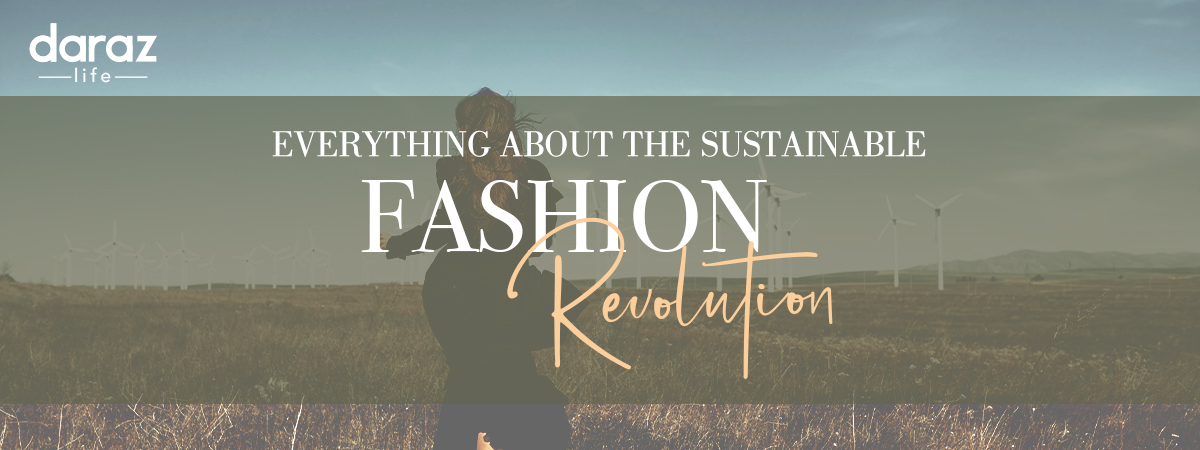 Here’s Everything You Need to Know About the Sustainable Fashion Revolution!