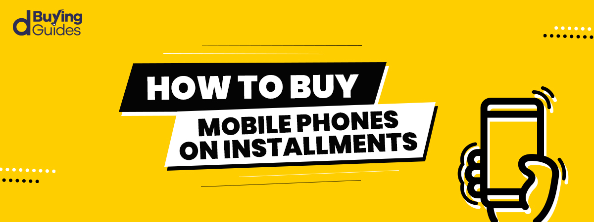  How to Buy Mobile on Installment from Daraz Pakistan (2021)