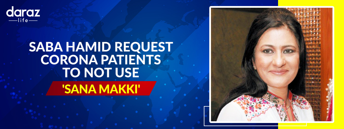  Saba Hamid Requests Corona Patients to Not Use ‘Sana Makki’