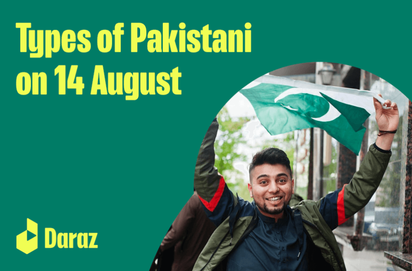  9 Types of Pakistanis You Will See on Independence Day