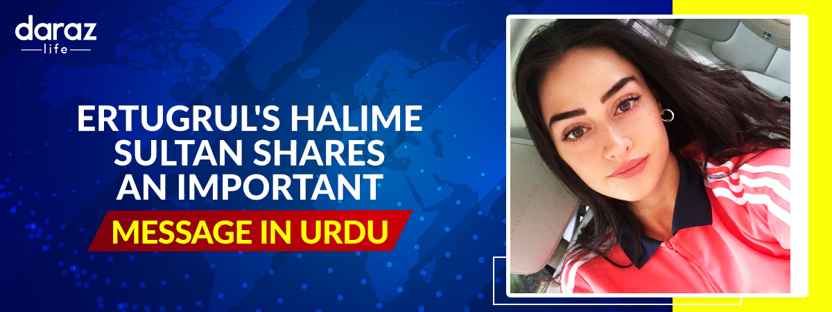  Ertugrul’s Halime Sultan Shares an Important Message in Urdu