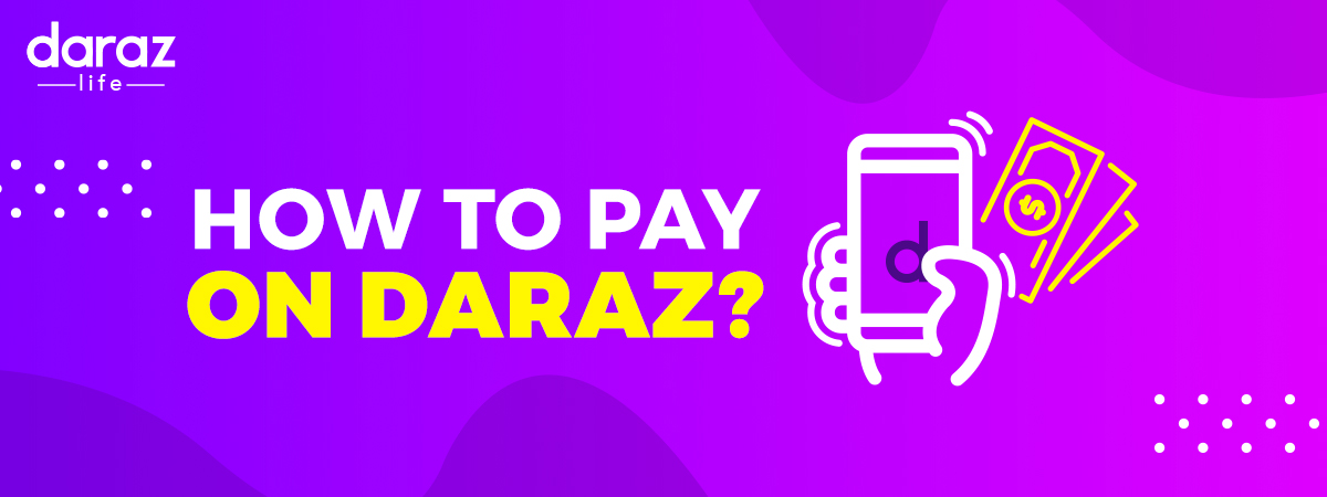  How to Pay for Your Order on Daraz