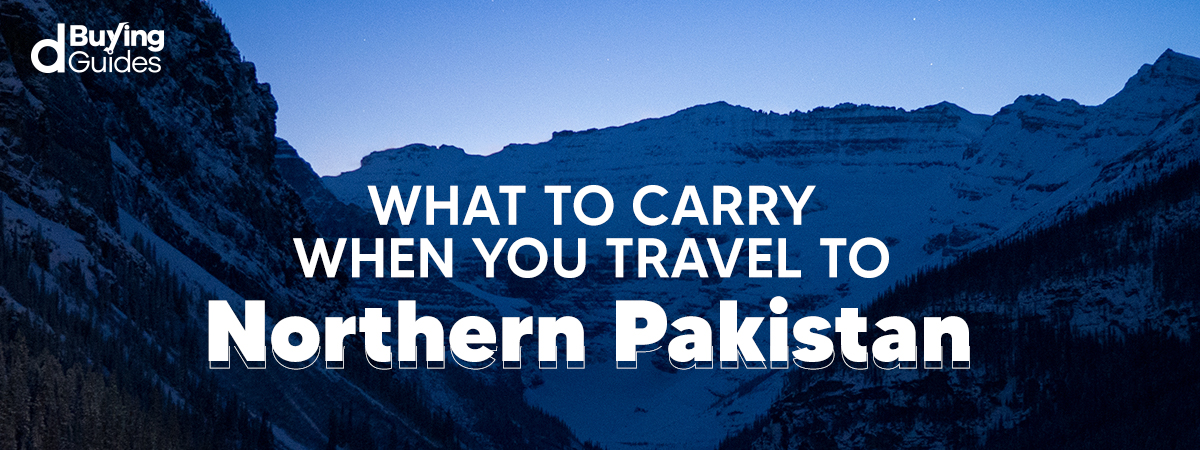  What to Carry When You Travel to Northern Pakistan