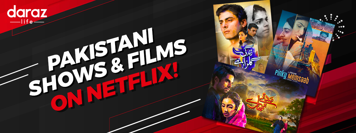  Pakistani TV Shows and Movies on Netflix You Can’t Miss!
