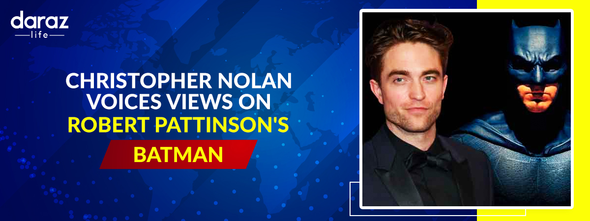  Christopher Nolan Shares his views on Robert Pattinson’s “Batman”