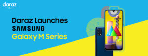 Daraz Introduces Samsung Galaxy M Series in Pakistan!