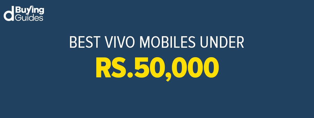  Best Vivo Mobiles Under 50000 in Pakistan (2021)