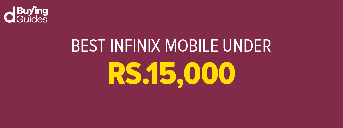  Best Infinix Mobiles Under 15000 in Pakistan (2021)