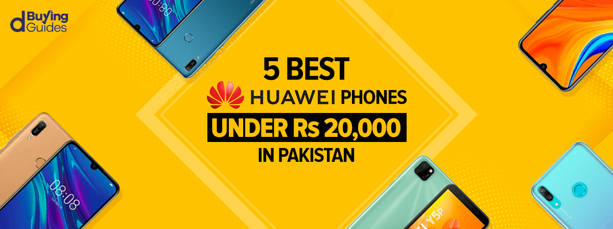  Best Huawei Mobiles Under 20000 in Pakistan (2021)