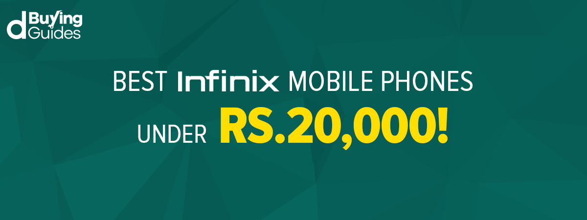  Best Infinix Mobiles Under 20000 in Pakistan (2021)