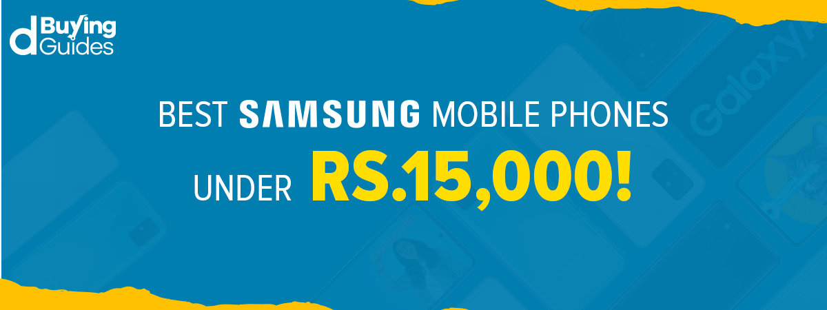 Best Samsung Mobiles Under 15000 in Pakistan (2022)