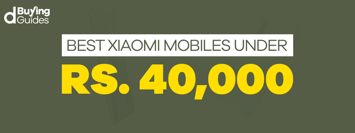  Best Xiaomi Mobiles Under 40000 in Pakistan (2021)